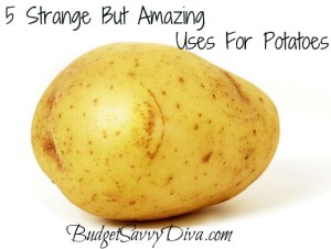 5 Strange But Amazing Uses For Potatoes - Budget Savvy Diva